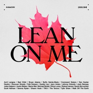 Artistscan, Avril Lavigne, Bryan Adams, Buffy Sainte-Marie, Geddy Lee, Jann Arden, Justin Bieber, Michael BUBLÉ & Sarah Mclachlan - Lean On Me