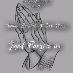 Ubuntu Brothers - Lord Forgive us (Original Soulful Drum mix)