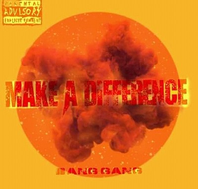 Bang Gang – Make A Difference (MAD)