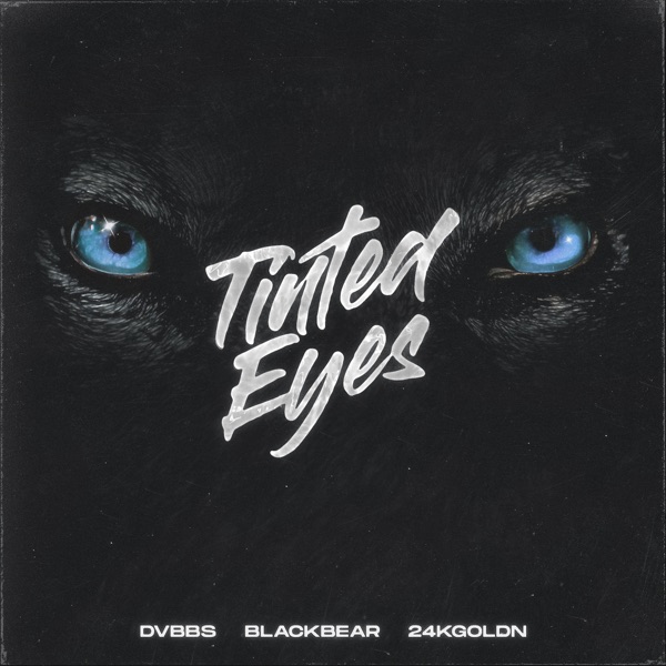 DVBBS - Tinted Eyes (feat. blackbear & 24kGoldn)