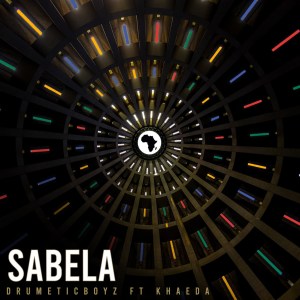 DrumeticBoyz – Sabela feat. Khaeda