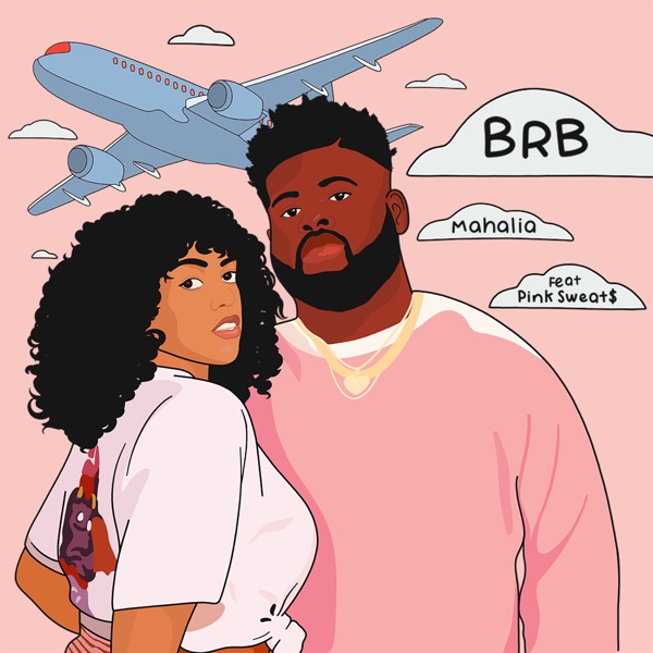 Mahalia - BRB (feat. Pink Sweat$)