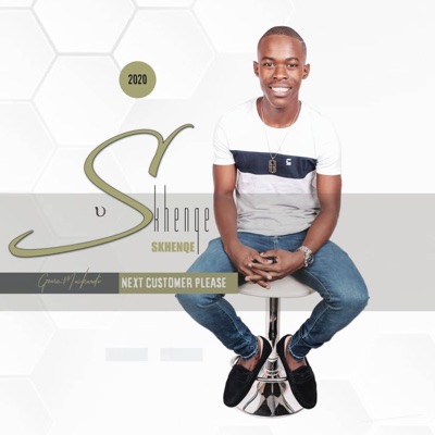 Skhenqe – Next Customer Please feat. Fihliskhwele