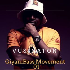 Vusinator – GiyaniBass Movement Vol. 01