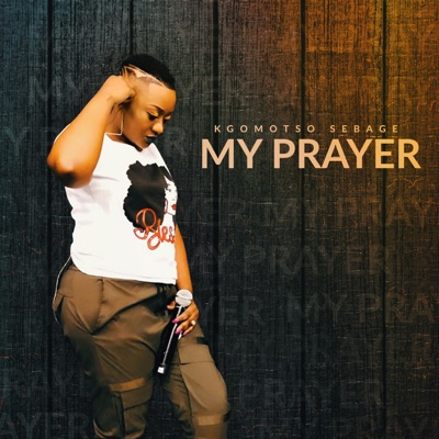 Kgomotso Sebage – My Prayer