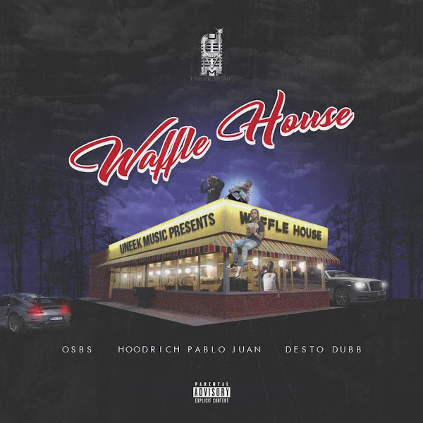 OSBS, HoodRich Pablo Juan & Desto Dubb - Waffle House