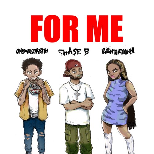 CHASE B, OMB Bloodbath & KenTheMan - For Me