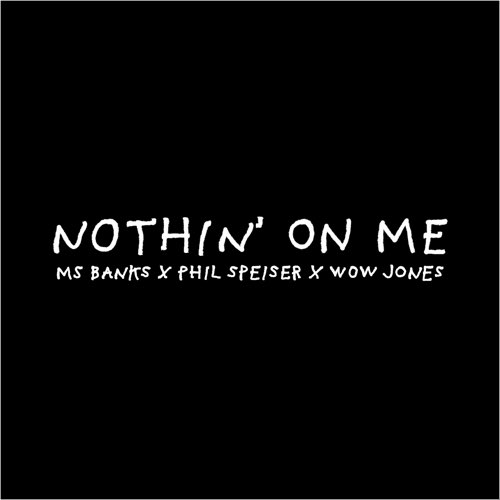 Ms Banks, Phil Speiser & Wow Jones - Nothin' on Me