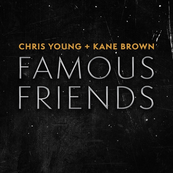 Chris Young & Kane Brown - Famous Friends