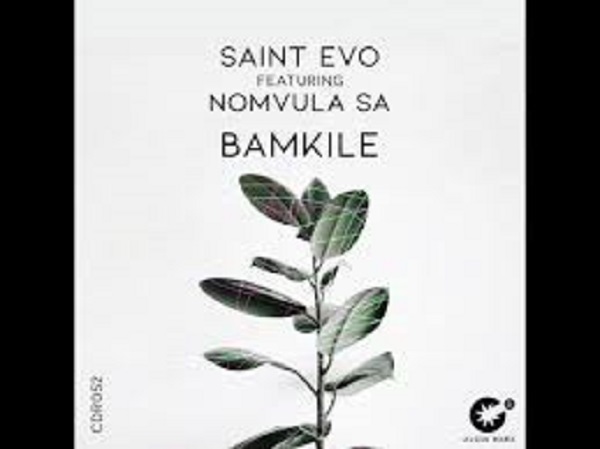 saint evo – bamkile ft. nomvula sa original mix