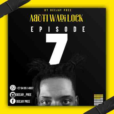 deejay pree – abuti wadi lock episode 7 mix