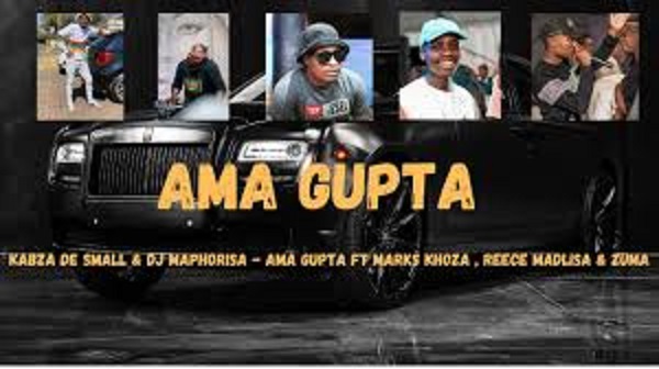 kabza de small – ama gupta ft. marks khoza dj maphorisa reece madlisa zuma