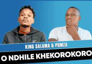 king salama – o ndhile khekorokoro ft. pumza