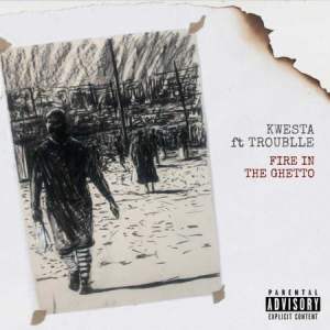 kwesta – fire in the ghetto ft. trouble