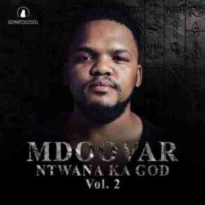 Mdoovar – Ntwana Ka God Vol. 2