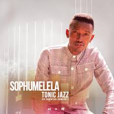 tonic jazz – sophumelela ft. mampintsha drama drizzy