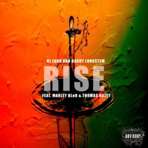 daddy longstem – rise ft marley bloo dj zan d thomas hazey