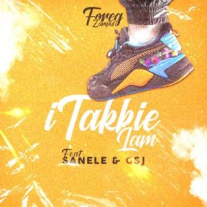 foreg zampul – itakkie lam ft sanele gsj