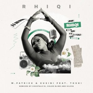 m.patrick kusini toshi – rhiqi incl. remixes