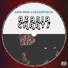 kingbesh – azania chants ft. hezziephecie