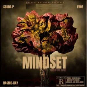 sbuda p – mindset ft. rashid kay froz