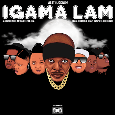 west njokweni – igama lam remix ft m trade lazy dwayne rheebongs alligator mc teq illa gqala inkuntsela