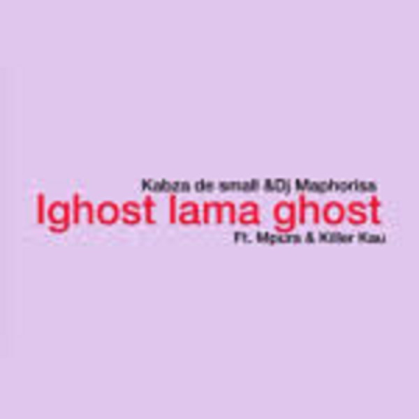 kabza de small – ighost lama ghost ft. mpura dj maphorisa killer kau