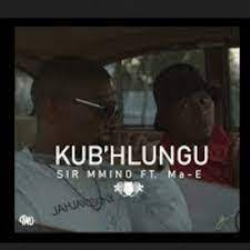 sir mmino – kubhlungu ft ma e