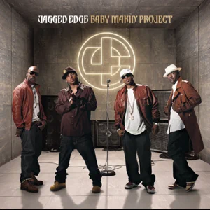 baby makin project jagged edge