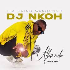 dj nkoh – uthando lwakho ft. manqonqo