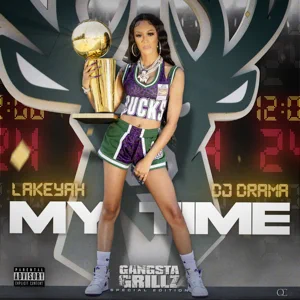 my time gangsta grillz special edition feat. dj drama lakeyah 1