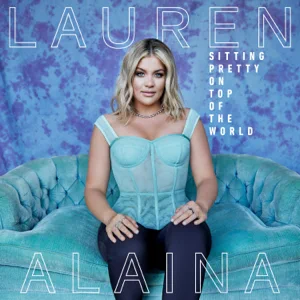 sitting pretty on top of the world lauren alaina