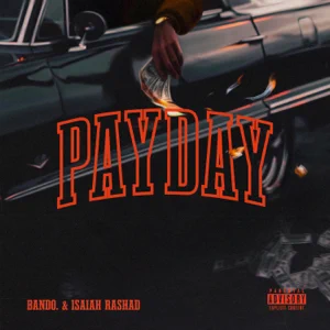 payday single bando. and isaiah rashad