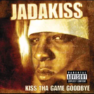 Kiss Tha Game Goodbye Jadakiss