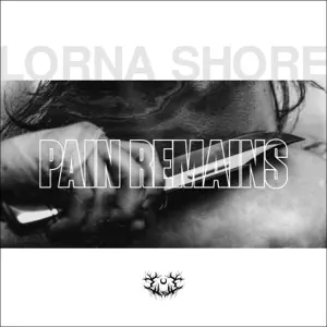 Pain Remains Lorna Shore