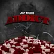 Jdot Breezy – Addict