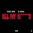 yovngchimi – all my ns feat. dj drama