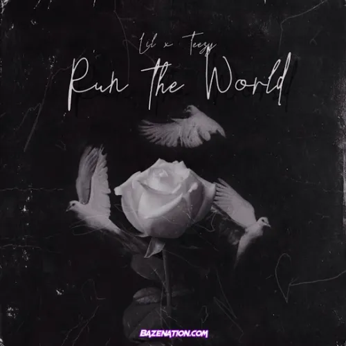 LIL – run the wrld