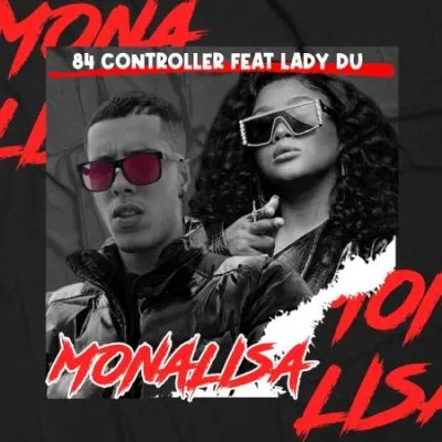 84 Controller – Mona Lisa ft Lady Du