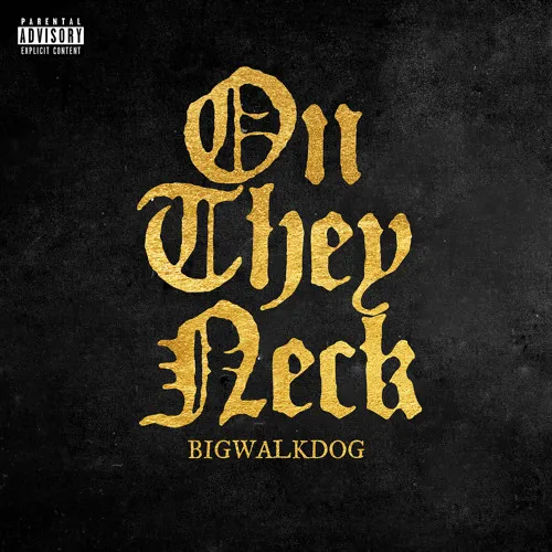 BigWalkDog – On They Neck