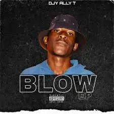 EP: Dj Ally T - BLOW