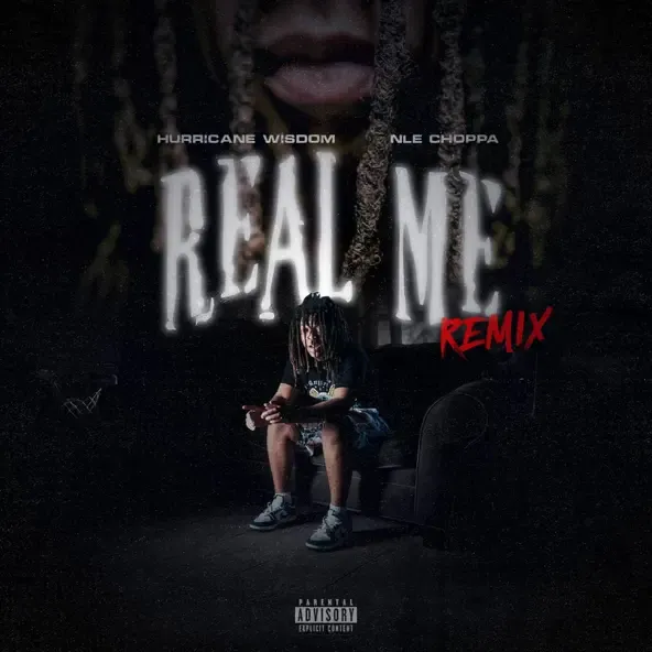 Hurricane Wisdom – Real Me Remix feat. NLE Choppa