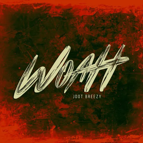 Jdot Breezy – Woah