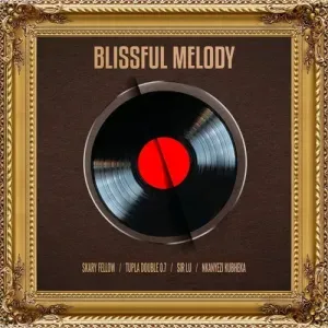 Skary Fellow Tupla Double 0.7 Sir Lu Nkanyezi Kubheka – Blissful Melody