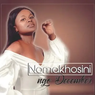 NOMAKHOSINI – Ngo December