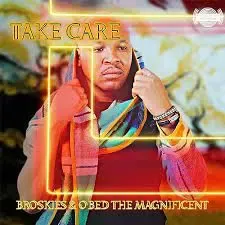 Broskies & Obed The Magnificent – Take Care