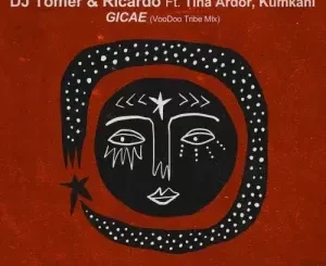 DJ Tomer, Ricardo Gi, Tina Ardor & Kumkani – Gicae (VooDoo Tribe Mix)