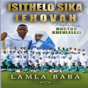 Isithelo Sika Jehova – Vumelani abantwana Ft. DR Khehlelezi