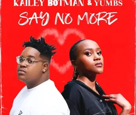 Kailey Botman & Yumbs – Say No More