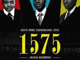 Kelvin Momo, TeepeeMassoxs & Stixx – 1575